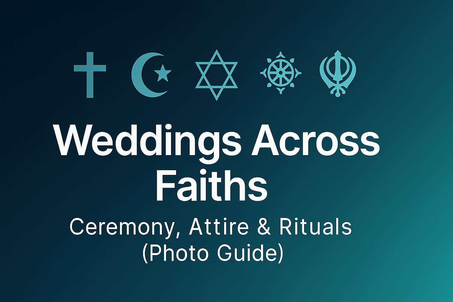 Weddings Across Faiths — Ceremony, Attire & Rituals (Photo Guide)